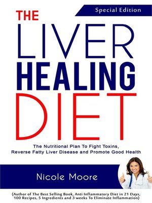 The Liver Healing Diet- the Nutritional Plan to Fight Toxins, Reverse Fatty Liver Disease and Promote Good Health - ebook